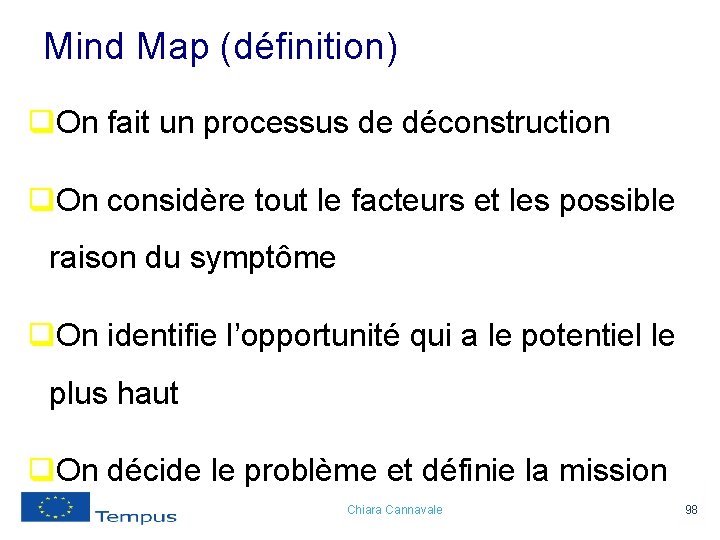 Mind Map (définition) q. On fait un processus de déconstruction q. On considère tout