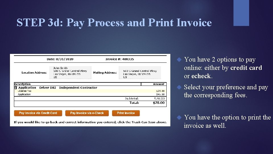 STEP 3 d: Pay Process and Print Invoice You have 2 options to pay
