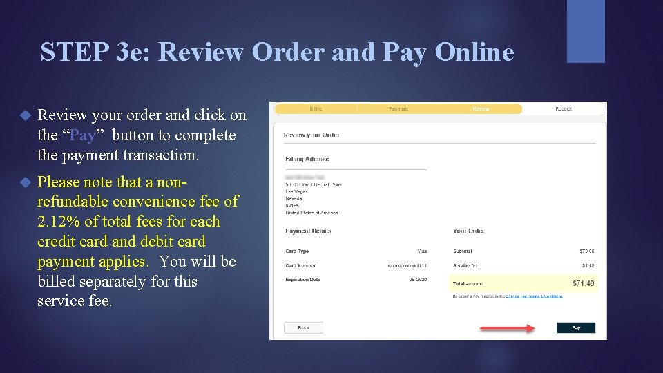 STEP 3 e: Review Order and Pay Online Review your order and click on