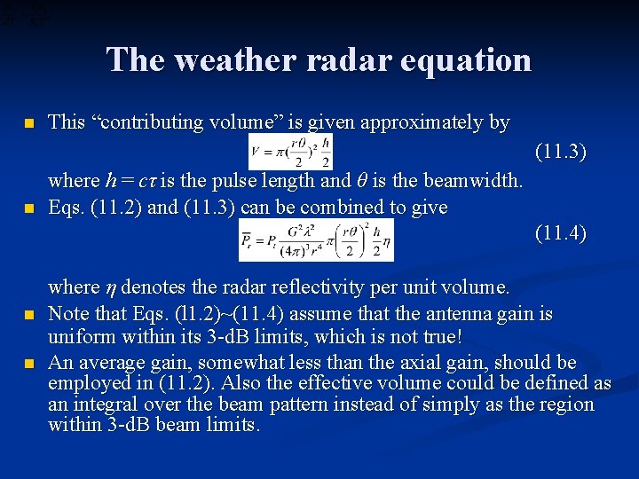 The weather radar equation n This “contributing volume” is given approximately by (11. 3)