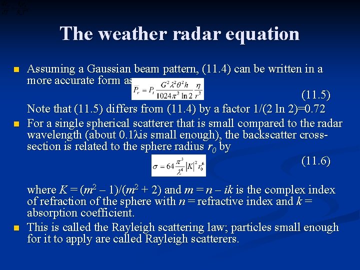 The weather radar equation n Assuming a Gaussian beam pattern, (11. 4) can be