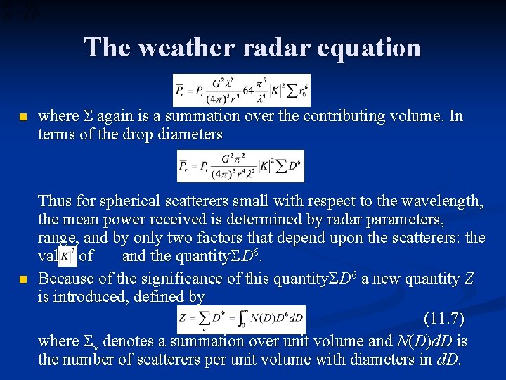 The weather radar equation n n where Σ again is a summation over the