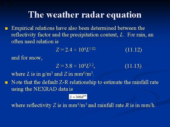 The weather radar equation n n Empirical relations have also been determined between the