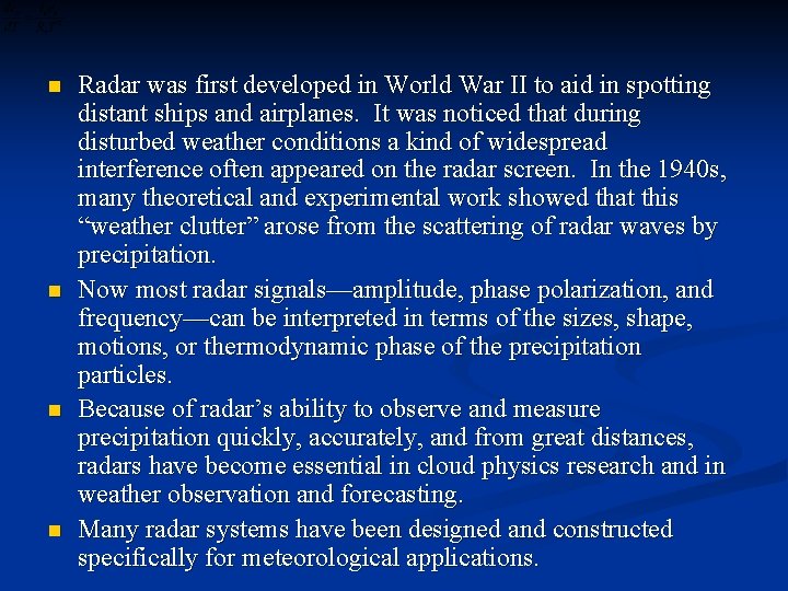 n n Radar was first developed in World War II to aid in spotting
