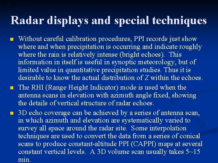Radar displays and special techniques n n n Without careful calibration procedures, PPI records