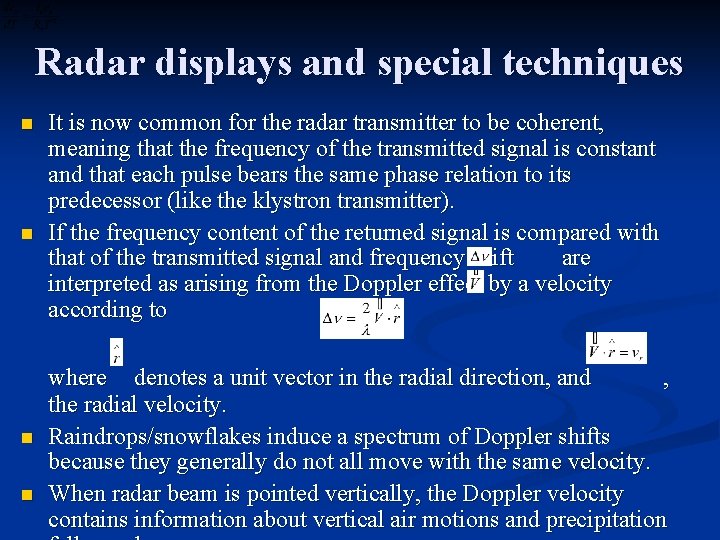 Radar displays and special techniques n n It is now common for the radar