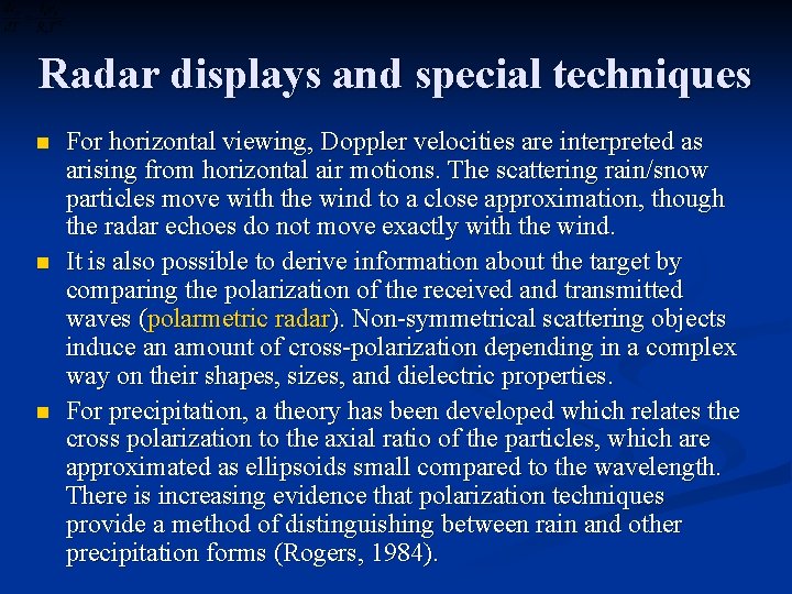 Radar displays and special techniques n n n For horizontal viewing, Doppler velocities are