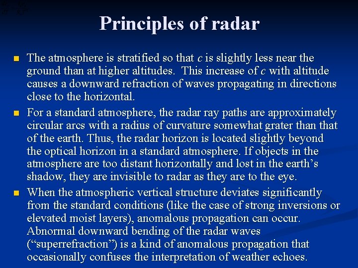 Principles of radar n n n The atmosphere is stratified so that c is