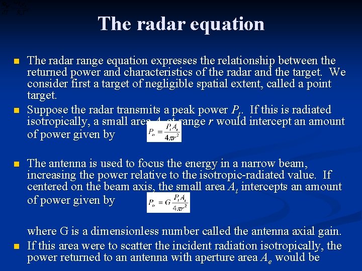 The radar equation n n The radar range equation expresses the relationship between the