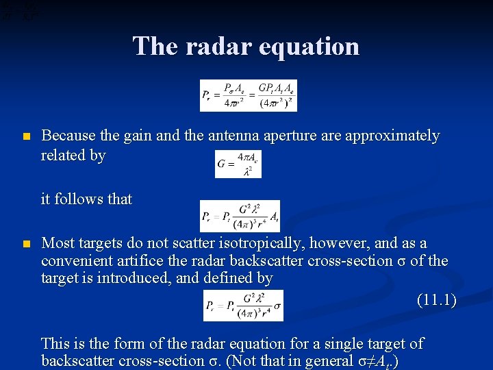 The radar equation n Because the gain and the antenna aperture approximately related by