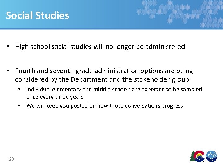 Social Studies • High school social studies will no longer be administered • Fourth