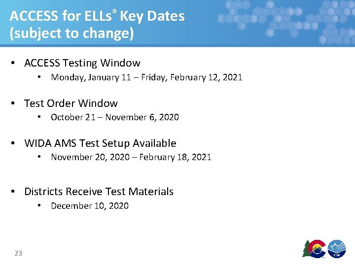 ACCESS for ELLs® Key Dates (subject to change) • ACCESS Testing Window • Monday,