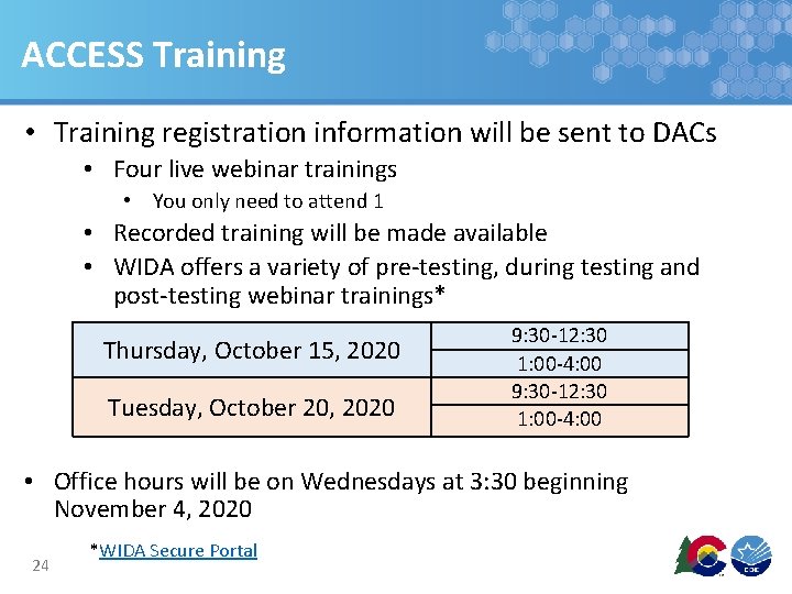 ACCESS Training • Training registration information will be sent to DACs • Four live