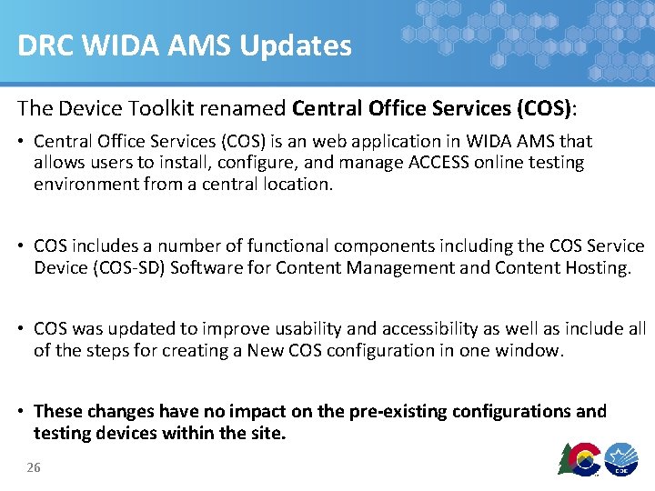 DRC WIDA AMS Updates The Device Toolkit renamed Central Office Services (COS): • Central