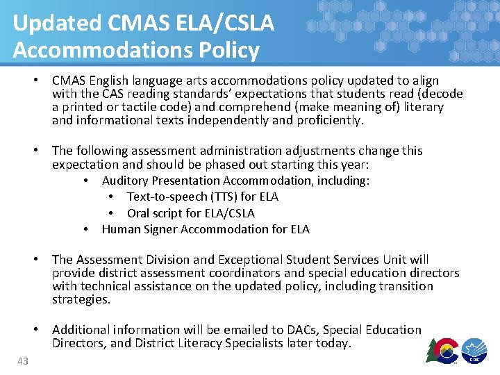 Updated CMAS ELA/CSLA Accommodations Policy • CMAS English language arts accommodations policy updated to