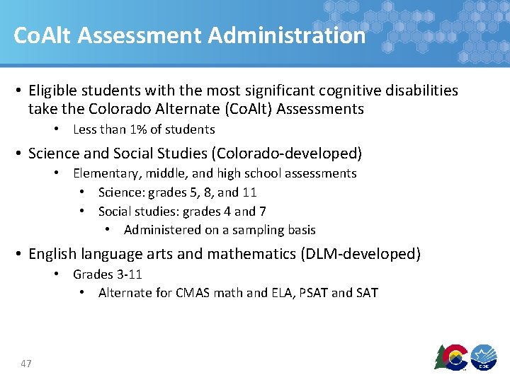 Co. Alt Assessment Administration • Eligible students with the most significant cognitive disabilities take