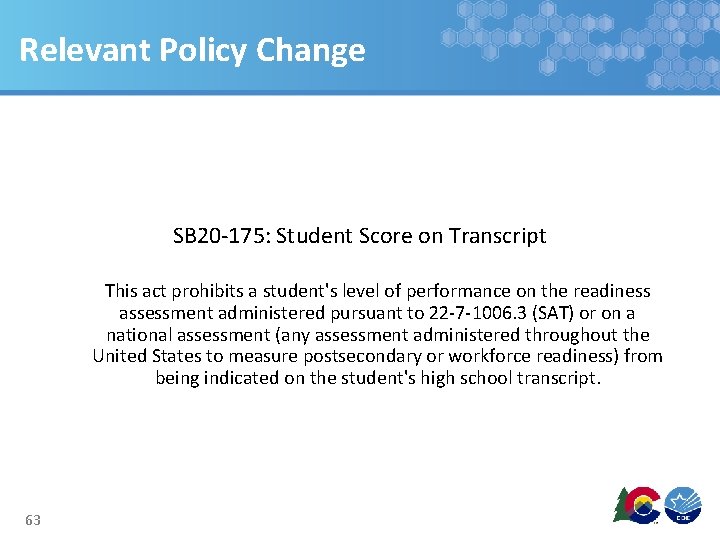 Relevant Policy Change SB 20 -175: Student Score on Transcript This act prohibits a