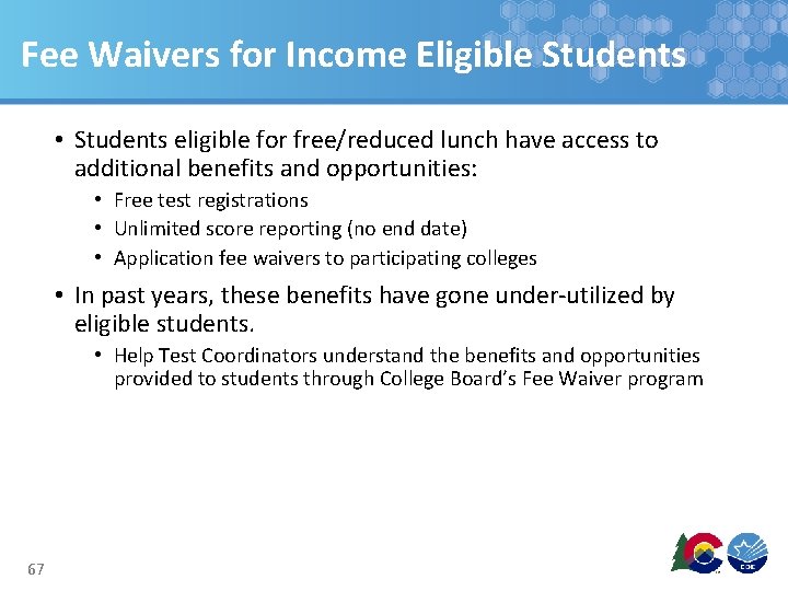 Fee Waivers for Income Eligible Students • Students eligible for free/reduced lunch have access