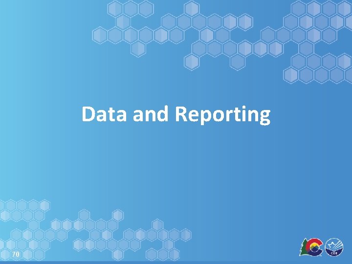 Data and Reporting 70 
