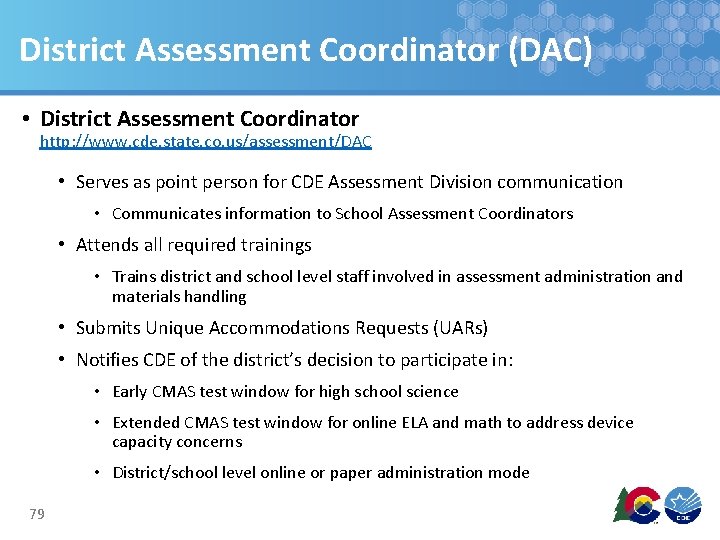 District Assessment Coordinator (DAC) • District Assessment Coordinator http: //www. cde. state. co. us/assessment/DAC