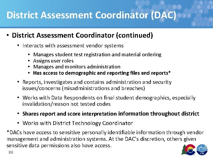 District Assessment Coordinator (DAC) • District Assessment Coordinator (continued) • Interacts with assessment vendor