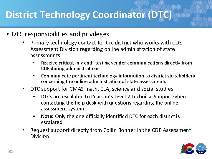 District Technology Coordinator (DTC) • DTC responsibilities and privileges • Primary technology contact for