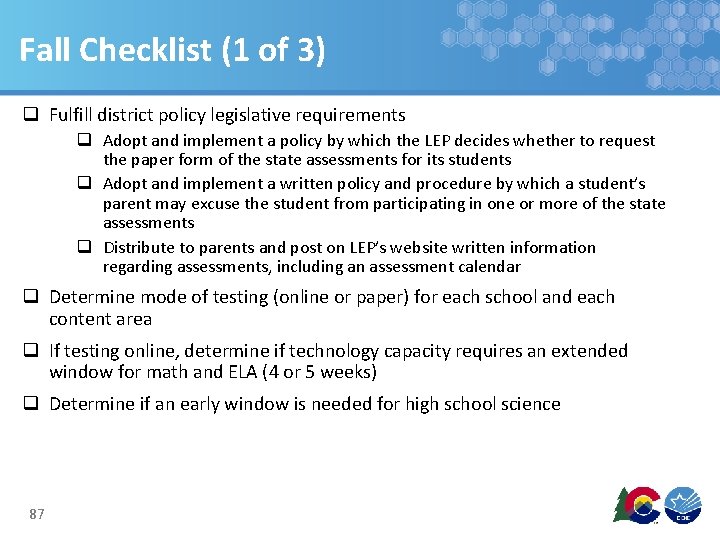 Fall Checklist (1 of 3) q Fulfill district policy legislative requirements q Adopt and