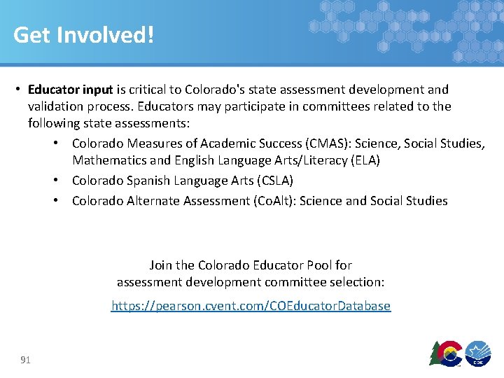 Get Involved! • Educator input is critical to Colorado's state assessment development and validation