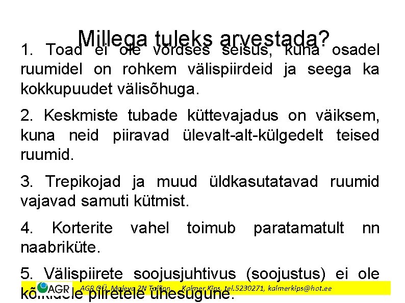 Millega tuleks arvestada? Toad ei ole võrdses seisus, kuna osadel 1. ruumidel on rohkem