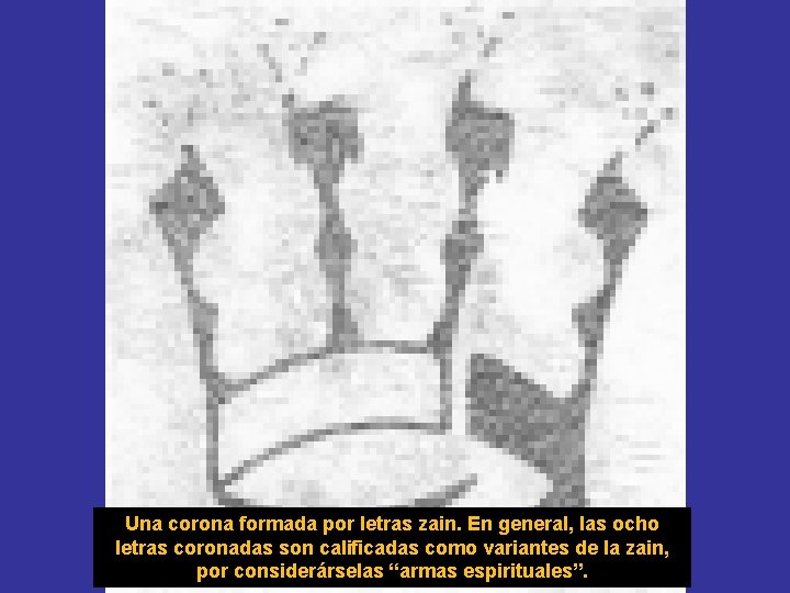 Una corona formada por letras zain. En general, las ocho letras coronadas son calificadas