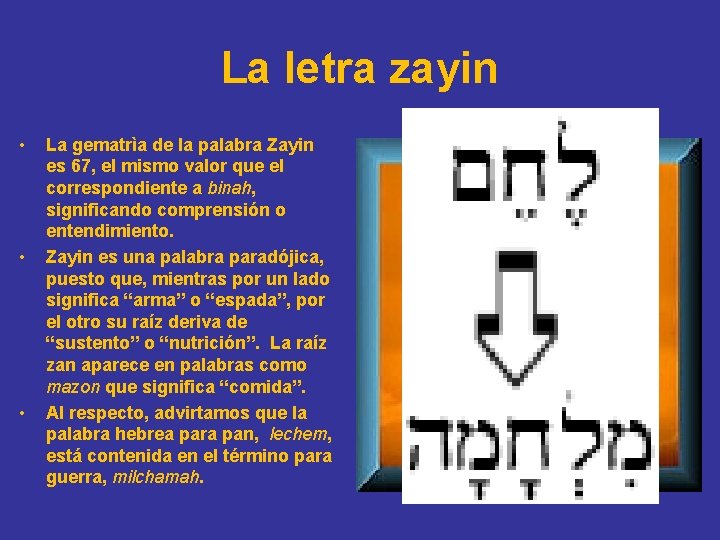 La letra zayin • • • La gematrìa de la palabra Zayin es 67,