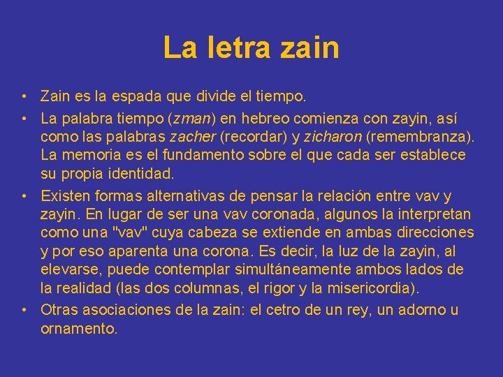 La letra zain • Zain es la espada que divide el tiempo. • La