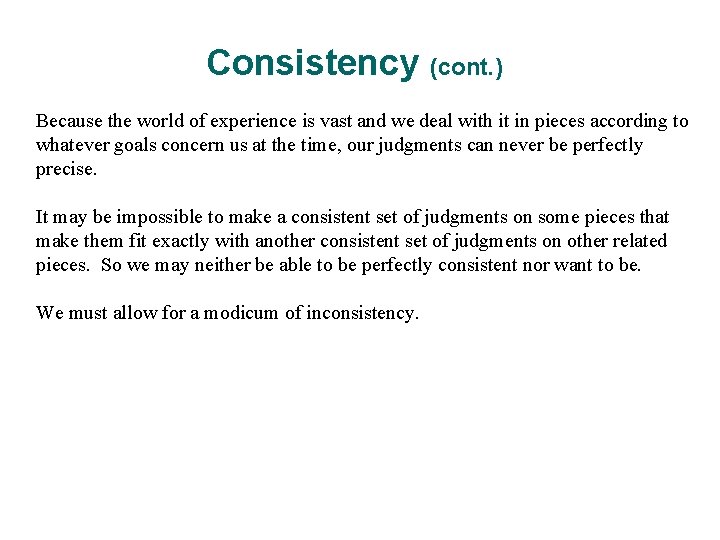 Consistency (cont. ) Because the world of experience is vast and we deal with Consistency (cont. ) Because the world of experience is vast and we deal with