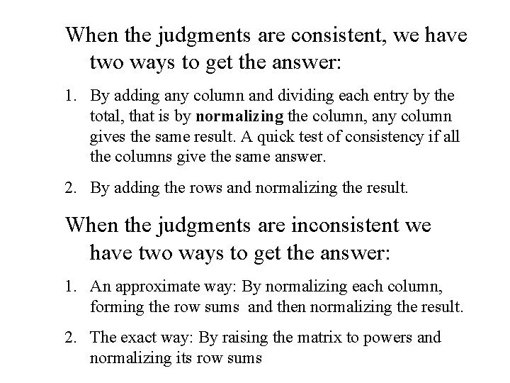When the judgments are consistent, we have two ways to get the answer: 1. When the judgments are consistent, we have two ways to get the answer: 1.