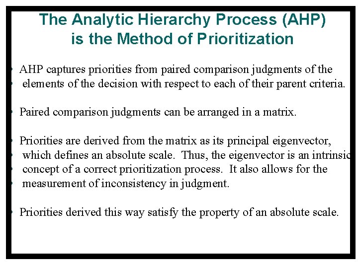 The Analytic Hierarchy Process (AHP) is the Method of Prioritization • AHP captures priorities The Analytic Hierarchy Process (AHP) is the Method of Prioritization • AHP captures priorities