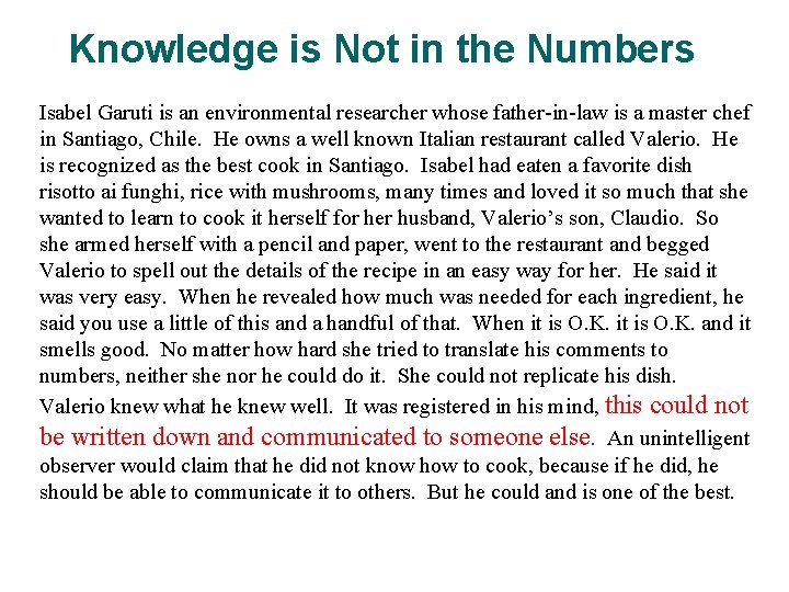 Knowledge is Not in the Numbers Isabel Garuti is an environmental researcher whose father-in-law Knowledge is Not in the Numbers Isabel Garuti is an environmental researcher whose father-in-law