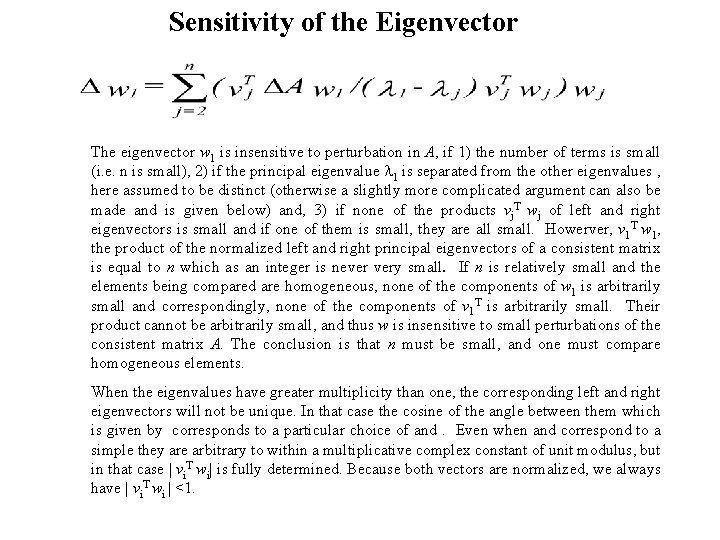 Sensitivity of the Eigenvector The eigenvector w 1 is insensitive to perturbation in A, Sensitivity of the Eigenvector The eigenvector w 1 is insensitive to perturbation in A,