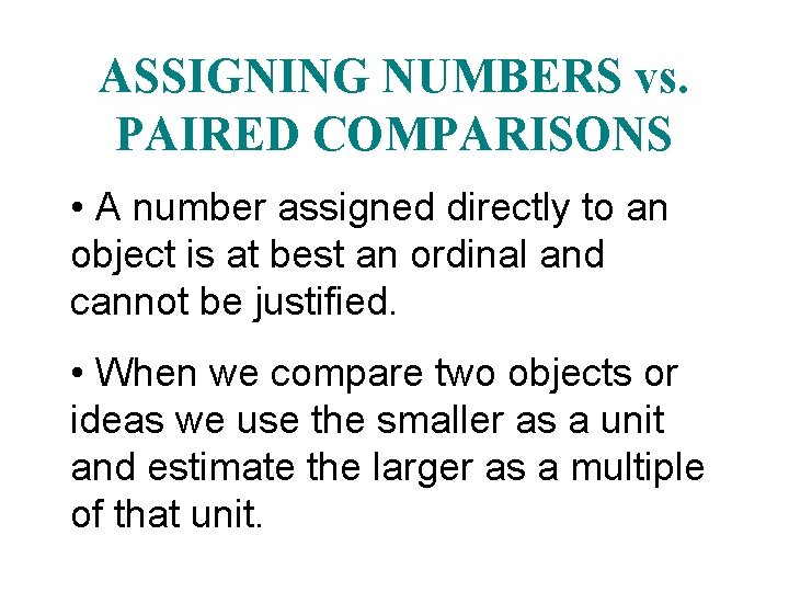 ASSIGNING NUMBERS vs. PAIRED COMPARISONS • A number assigned directly to an object is ASSIGNING NUMBERS vs. PAIRED COMPARISONS • A number assigned directly to an object is
