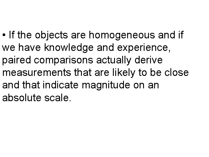• If the objects are homogeneous and if we have knowledge and experience, • If the objects are homogeneous and if we have knowledge and experience,