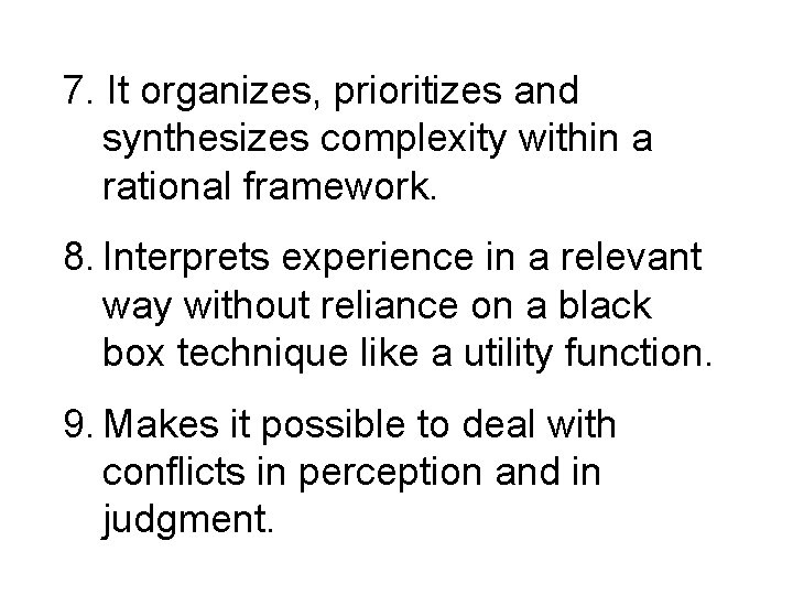 7. It organizes, prioritizes and synthesizes complexity within a rational framework. 8. Interprets experience 7. It organizes, prioritizes and synthesizes complexity within a rational framework. 8. Interprets experience