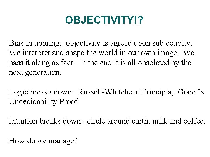 OBJECTIVITY!? Bias in upbring: objectivity is agreed upon subjectivity. We interpret and shape the OBJECTIVITY!? Bias in upbring: objectivity is agreed upon subjectivity. We interpret and shape the