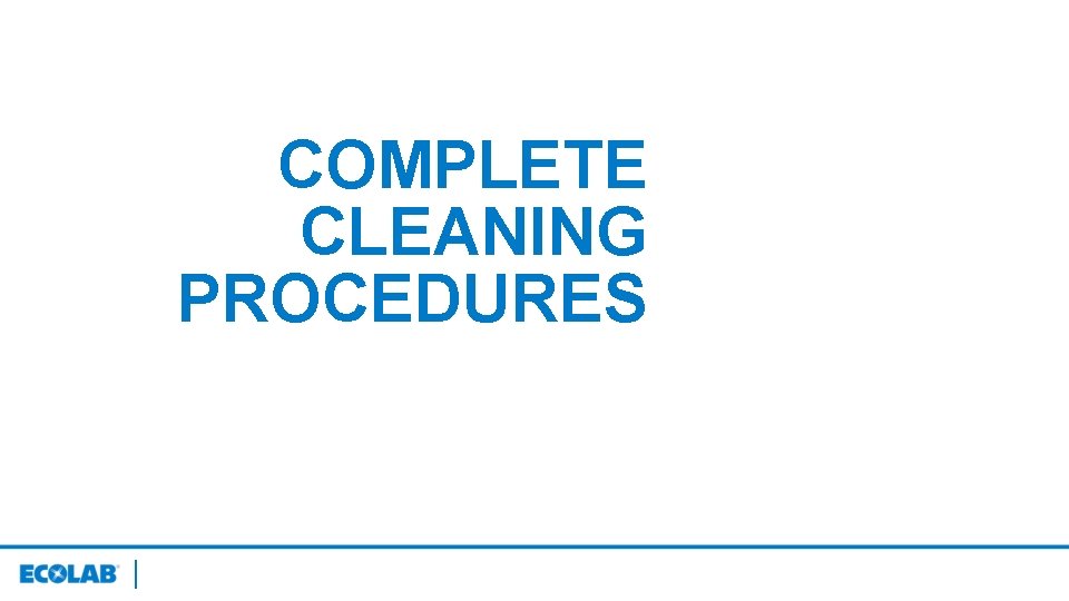 COMPLETE CLEANING PROCEDURES 