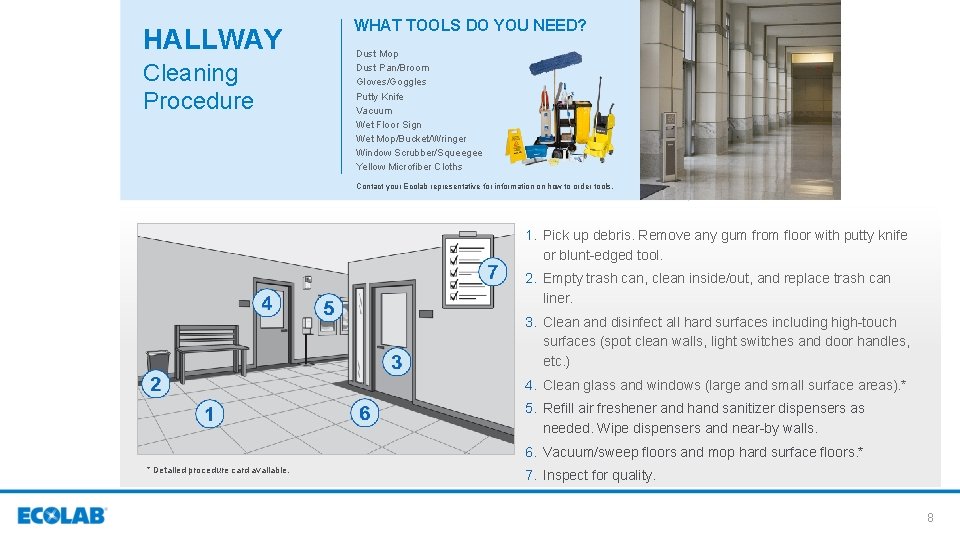 HALLWAY Cleaning Procedure WHAT TOOLS DO YOU NEED? Dust Mop Dust Pan/Broom Gloves/Goggles Putty