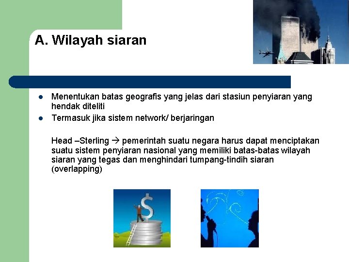 A. Wilayah siaran l l Menentukan batas geografis yang jelas dari stasiun penyiaran yang