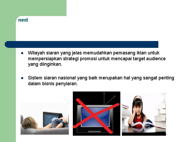 next l Wilayah siaran yang jelas memudahkan pemasang iklan untuk mempersiapkan strategi promosi untuk