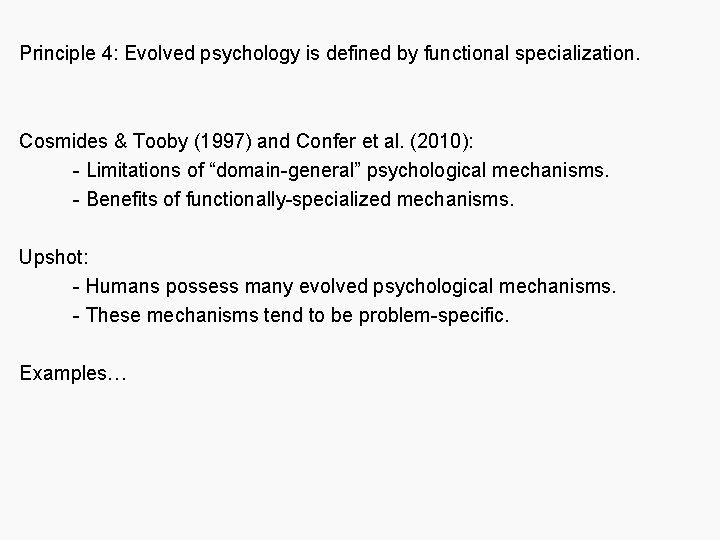  Principle 4: Evolved psychology is defined by functional specialization. Cosmides & Tooby (1997)