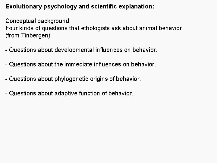 Evolutionary psychology and scientific explanation: Conceptual background: Four kinds of questions that ethologists ask