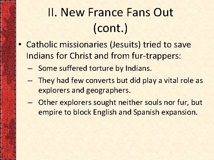 II. New France Fans Out (cont. ) • Catholic missionaries (Jesuits) tried to save
