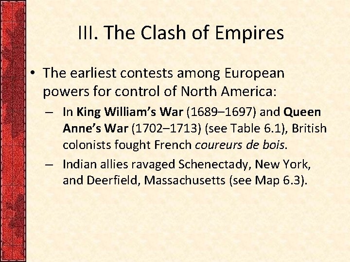 III. The Clash of Empires • The earliest contests among European powers for control