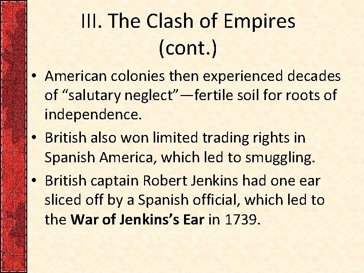 III. The Clash of Empires (cont. ) • American colonies then experienced decades of